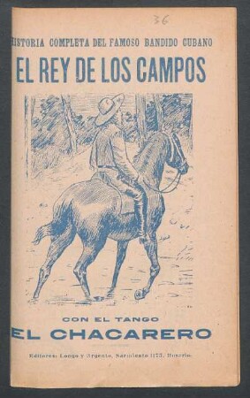 Historia completa del famoso bandito cubano el Rey de los campos : con el tango El chacarero