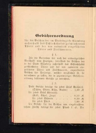 Gebührenordnung für die Beschau der im Stadtbezirke Nürnberg außerhalb des Schlachthofes geschlachteten Thiere und der von auswärts eingeführten Thiere und Fleischwaaren