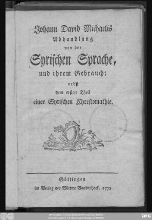 Johann David Michaelis Abhandlung von der Syrischen Sprache, und ihrem Gebrauch : nebst dem ersten Theil einer Syrischen Chrestomathie