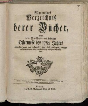 1782,1: Allgemeines Verzeichniß derer Bücher, welche in der Frankfurter und Leipziger Ostermesse des 1782 Jahres