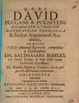 David peccans & poenitens, ex II. Samuel. XXIV. & I. Paralip. XXII.