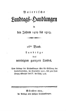 Baierische Landtags-Handlungen in den Jahren 1429 bis 1513, 16. Landtäge des vereinigten ganzen Landes