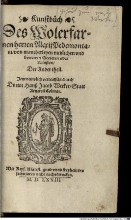 Kunstbuch Des Wolerfarnen Herren Alexij Pedemontani vo[n] mancherley nutzlichen vnnd bewerten Secreten oder Künsten, 2