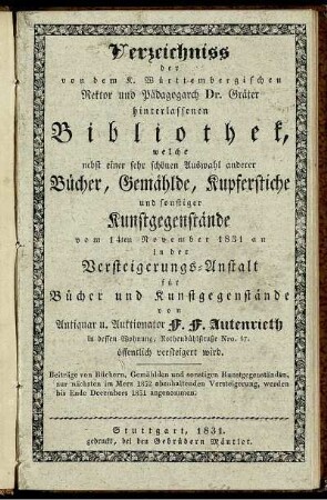 Verzeichniss der von dem K. Württembergischen Rektor und Pädagogarch Dr. Gräter hinterlassenen Bibliothek, welche ... vom 14ten November 1831 an ... öffentlich versteigert wird ...