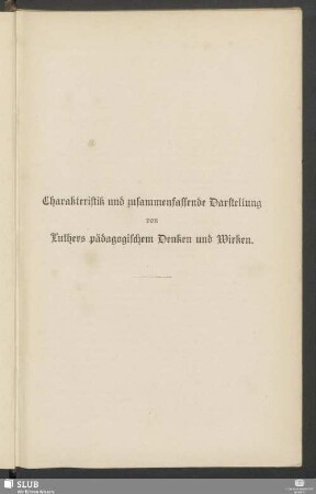 Charakteristik und zusammenfassende Darstellung von Luthers pädagogischem Denken und Wirken