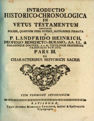 Introductio Historico-Chronologica In Vetus Testamentum : Continuo Solidis, Quantum Fieri Potest, Rationibus Firmata, Pars 3, [Tractatus 1]. De Characteribus Historicis Sacris