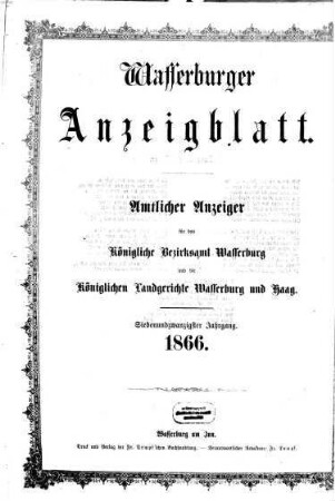 Wasserburger Anzeigblatt : amtlicher Anzeiger für das Königliche Bezirksamt Wasserburg und die Königlichen Landgerichte Wasserburg und Haag, 1866 = Jg. 27