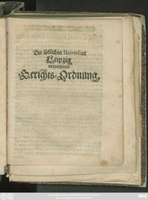 Der löblichen Universitet Leipzig vernewerte Gerichts-Ordnung : [... geschehen in Leipzig/ den 24. Ianuarii Anno 1641.]