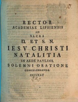 Rector Academiae Lipsiensis ad sacra D. et S. N. Jesu Christi natalitia ... sol. oratione concelebranda, invitat : [inest commentatio ad Psalm. II, 7]