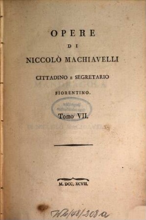Opere di Niccolo Machiavelli : cittadino e segretario fiorentino. 7