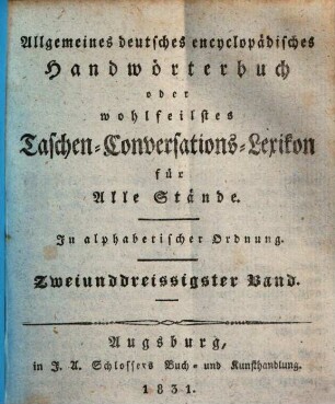 Allgemeines deutsches encyclopädisches Handwörterbuch oder wohlfeilstes Taschen-Conversations-Lexikon für Alle Stände : in alphabetischer Ordnung, 32