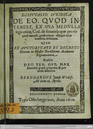 Disputatio juridica de eo, quod interest, ex ipsa medulla legis unicae ... : ad diem 18. Aprilis