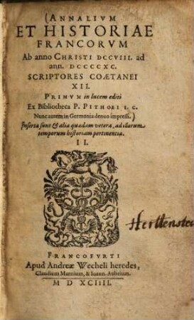 Annalivm Et Historiae Francorvm Ab anno Christi DCCVIII ad ann. DCCCCXC Scriptores Coaetanei XII : inserta sunt et alia quaedam vetera adillorum temporum historiam pertinentia