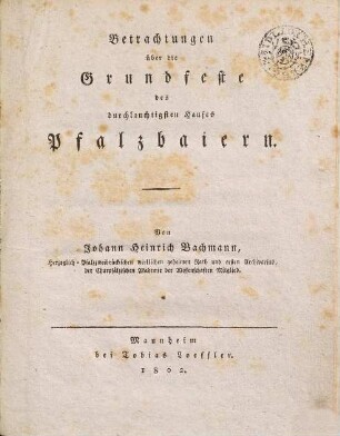 Betrachtungen über die Grundfeste des durchlauchtigsten Hauses Pfalzbaiern