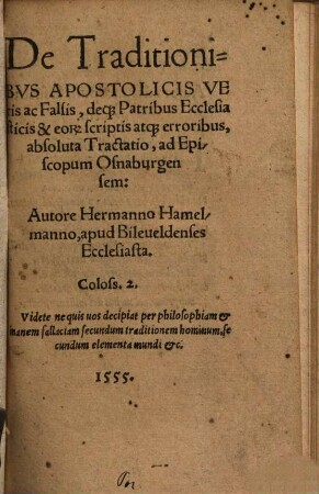 De traditionibus apostolicis veris ac falsis, deque patribus ecclesiasticis et eorum scriptis atque erroribus absoluta tractatio