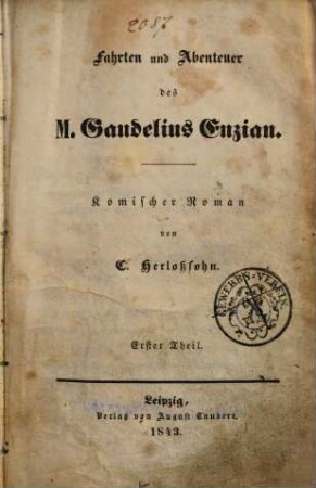 G. Herloßsohn's gesammelte Schriften. 8, Fahrten und Abenteuer des M. Gaudelius Enzian ; 1 : komischer Roman
