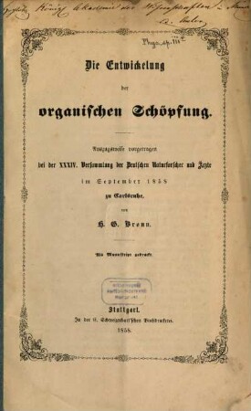 Die Entwickelung der organischen Schöpfung : Auszugsweise vorgetragen bei der XXXIV. Versammlung d. dt. Naturforscher u. Ärzte im Sept. 1858