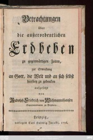 Betrachtungen über die außerordentlichen Erdbeben zu gegenwärtigen Zeiten : zur Erweckung an Gott, die Welt und an sich selbst hierbey zu gedenken