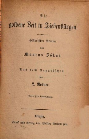 Die goldene Zeit in Siebenbürgen : Histor. Roman aus d. Ungar. v. L. Rosner