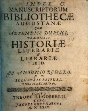 Index Manuscriptorum Bibliothecae Augustanae : Cum Adpendice Duplici, Praemissus Historiae Literariae & Librariae Ibid.
