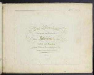 Das Elternhaus : Scenen aus dem Familienleben ; ein Bilderbuch für Knaben und Mädchen
