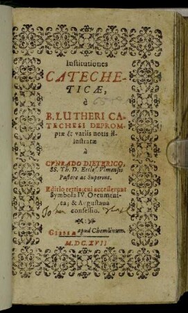 Institutiones Catecheticae : e B. Lutheri Catechesi Depromptae & variis notis