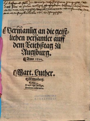 Vermanu[n]g an die geistlichen versamlet auff dem Reichßtag zu Augsburg. Anno 1530.