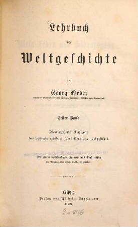 Lehrbuch der Weltgeschichte : mit besonderer Rücksicht auf Cultur, Literatur und Religionswesen und einem Abriß der deutschen Literaturgeschichte als Anhang ; für höhere Schulanstalten und zur Selbstbelehrung, 1