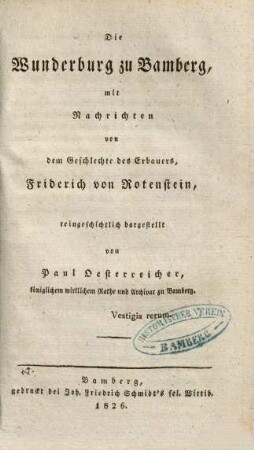 Die Wunderburg zu Bamberg : mit Nachrichten von dem Geschlechte des Erbauers, Friderich von Rotenstein, reingeschichtlich dargestellt