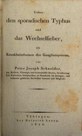 Medicinisch-practische Adversarien am Krankenbette. 3, Ueber den sporadischen Typhus und das Wechselfieber, als Krankheitsform des Gangliumsystems