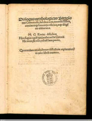 Dialogus mythologicus Bartolomei Coloniensis : dulcibus iocis, iucundis salibus, concinnisq[ue] sententijs refertus, atq[ue] dilige[n]ter elaboratus; Quorundam uocabulorum difficilium explanatione[m] in calce libelli inuenies