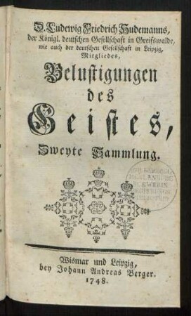 Sammlung 2: Belustigungen des Geistes, in einigen poetisch-abgefaßten Betrachtungen und Liedern dargegeben