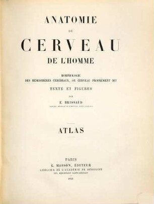 Anatomie du cerveau de l'homme : morphologie des hémisphères cérébraux, ou cerveau proprement dit, Atlas. Atlas