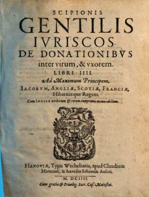 Scipionis Gentilis Ivriscos. De Donationibvs inter virum, & vxorem : Libri IIII ; Cum Indice verborum & rerum cumprimis memorabilium.