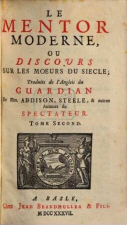 Le mentor moderne, ou discours sur le moeurs du siècle : trad. de l'anglois du Guardian de ... et autres auteurs du Spectateur. 2, 2. 1737