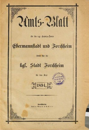 Amtsblatt für die Königlichen Bezirksämter Forchheim und Ebermannstadt sowie für die Königliche Stadt Forchheim : dann die Königlichen Amtsgerichte Ebermannstadt, Forchheim und Gräfenberg. 1894