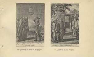 69. Friedrich II. und die Kapuziner. Ja, ja. Ich seh es Herr Pater - mein Haus ist gänzlich zerstört ; 70. Friedrich II. in Protzen. Serviteur Herr Landrath