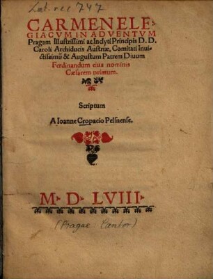 Carmen Elegiacum In Adventum Pragam Illustrissimi ac Inclyti Principis D.D. Caroli Archiducis Austriae, Comitati ... Patrem Diuum Ferdinandum eius nomine Caesarem primum