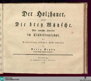Der Holzhauer oder Die drey Wünsche : eine comische Operette