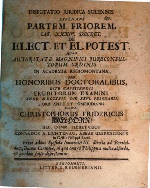 Disp. iur. sol. explicans partem priorem Cap. 34. Decret. de Elect. et El. potestate