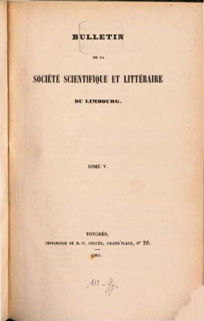 Bulletin de la Société Scientifique et Littéraire du Limbourg. 5, 5. 1861