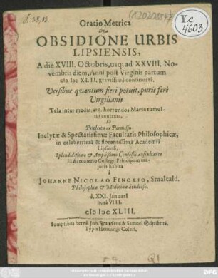 Oratio Metrica De Obsidione Urbis Lipsiensis, A die XVIII. Octobris, usq[ue] ad XXVIII. Novembris diem, Anni post Virginis partum MDCXLII. gravissime continuata