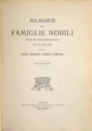 Memorie delle famiglie nobili delle province meridionali d'Italia raccolte dal Berardo Candida Gonzaga, 5