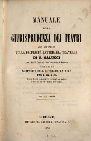 Manuale della giurisprudenza dei teatri, con appendice sulla proprietà letteraria teatrale : Seguito da un compendio sull'igiene della voce per J. Galligo