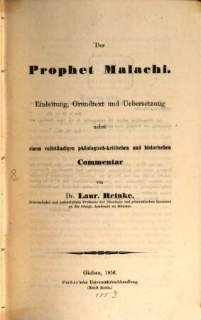 Der Prophet Malachi : Einleitung, Grundtext und Übersetzung nebst einem vollständigen philologisch-kritischen und historischen Commentar