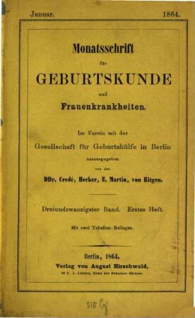 Monatsschrift für Geburtskunde und Frauenkrankheiten : im Verein mit d. Gesellschaft für Geburtshülfe zu Berlin hrsg.. 23. 1864