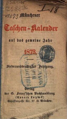 Münchener Taschen-Kalender : auf das Jahr .... 1873 = Jg. 37