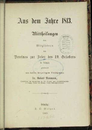 Aus dem Jahre 1813 : Mittheilungen den Mitgliedern des Vereines zur Feier des 19. Octobers in Leipzig