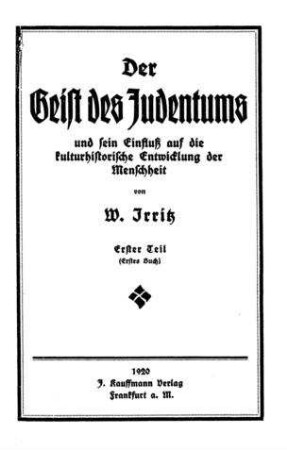 Der Geist des Judentums und sein Einfluß auf die kulturhistorische Entwicklung der Menschheit / von W. Irritz