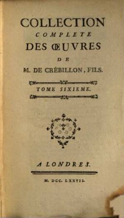 Collection complète des oeuvres de M. de Crébillon, fils. 6, Au quel conte! ; 3-4 : conte politique, et astronomique